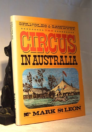 Item #192129 SPANGLES & SAWDUST. The Circus In Australia. Mark ST LEON
