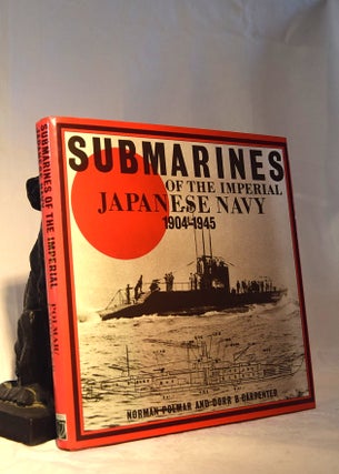 Item #192139 SUBMARINES OF THE JAPANESE NAVY 1904- 1945. Norman POLMAR, Dorr CARPENTER