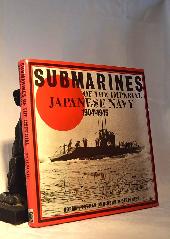 Item #192139 SUBMARINES OF THE JAPANESE NAVY 1904- 1945. Norman POLMAR, Dorr CARPENTER.