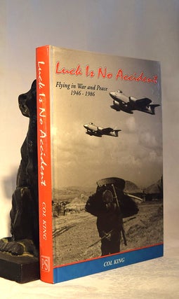 Item #192164 LUCK IS NO ACCIDENT. Flying In War & Peace.1946- 1986. KING Col