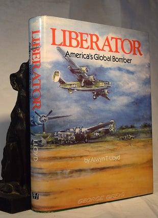 Item #192165 LIBERATOR. America's Global Bomber. Alwyn T. LLOYD