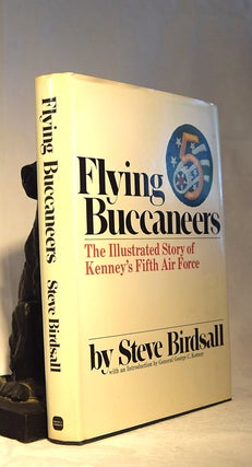 Item #192167 FLYING BUCCANEERS. The Illustrated Story of Kenney's Fifth Air Force. Steve BIRDSALL