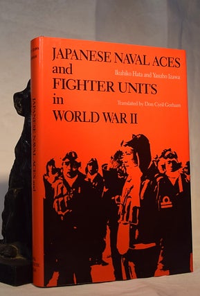 Item #192175 Japanese Naval Aces And Fighting Units In World War II. IKUHIKO Hata, Izawa YASUHO