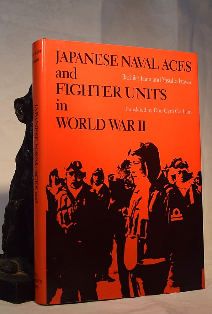 Item #192175 Japanese Naval Aces And Fighting Units In World War II. IKUHIKO Hata, Izawa YASUHO.