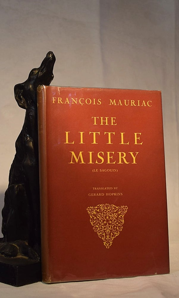 Item #192180 THE LITTLE MISERY. Le Sagouin.:. Francois MAURIAC.