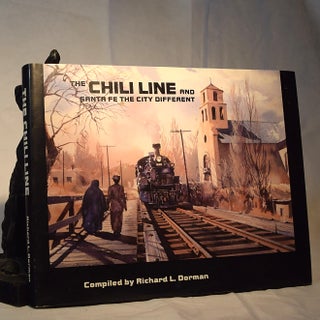 Item #192187 THE CHILI LINE AND THE SANTA FE. The City Different. Richard L. DORMAN