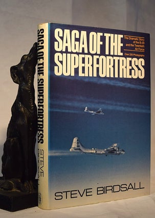 Item #192188 SAGA OF THE SUPERFORTRESS. The Dramatic Story of The B-29 and The Twentieth Air...