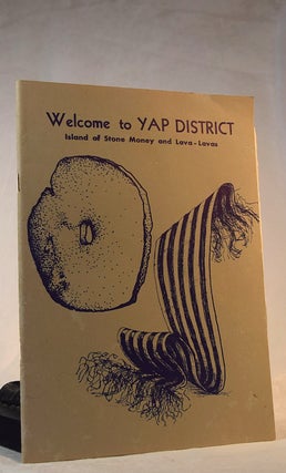 Item #192220 WELCOME TO YAP DISTRICT. Island of Stone Money and Lava-lavas. Leonard Q. Aguigui,...