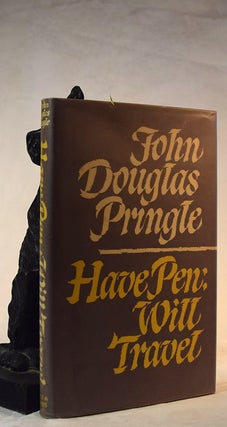 Item #192227 HAVE PEN WILL TRAVEL. John Douglas PRINGLE