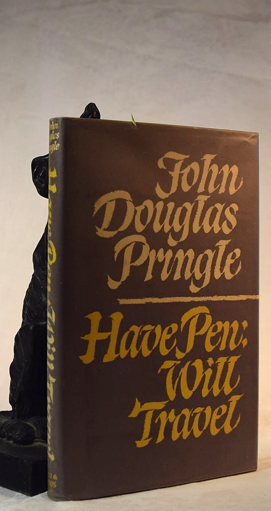 Item #192227 HAVE PEN WILL TRAVEL. John Douglas PRINGLE.