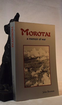 Item #192232 MOROTAI. A Memoir of War. John BOEMAN