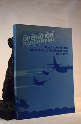 Item #192242 OPERATION RANCH HAND. The Air Force and Herbicides in Southeast Asia 1961-1971....