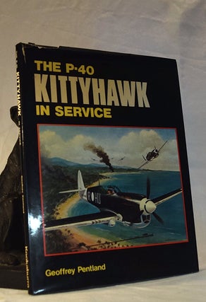 Item #192255 THE P- 40 KITTYHAWK IN SERVICE. Geoffrey PENTLAND