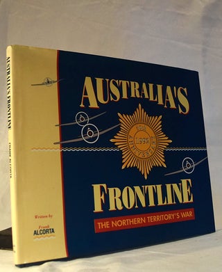 Item #192256 AUSTRALIA'S FRONTLINE. The Northern Territory's War. Frank ALCORTA