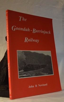 Item #192257 THE GOONDAH - BURRINJUCK RAILWAY. John R. NEWLAND