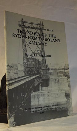 Item #192260 THE STORY OF THE SYDENHAM TO BOTANY RAILWAY. Offal, Oil & Overseas Trade. Neville...