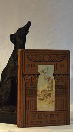 Item #192269 EGYPT AND HOW TO SEE IT 1910- 1911. Illustrated by A.O.Lamplough. A. O. LAMPLOUGH