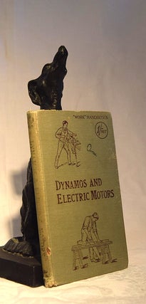 Item #192275 DYNAMOS AND ELECTRIC MOTORS. How To Make And Run Them. with numerous engravings and...