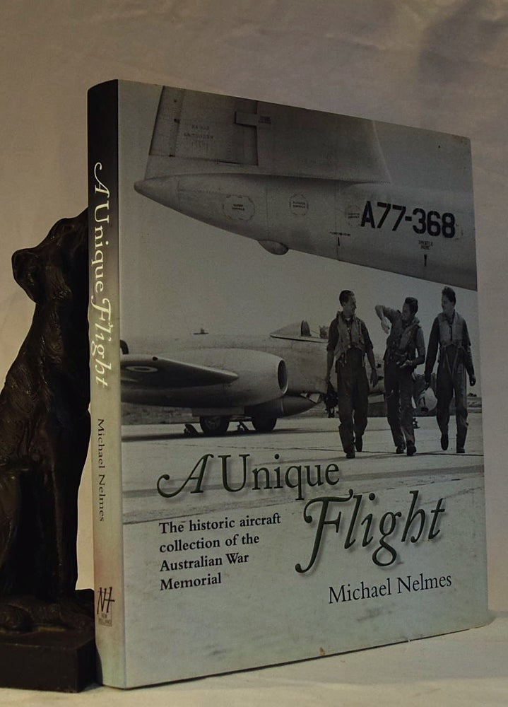 Item #192311 A UNIQUE FLIGHT .The Historical Aircraft Collection of The Australian War Memorial. Michael NELMES.