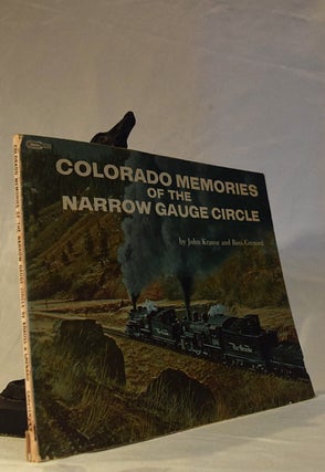 Item #192315 COLORADO MEMORIES OF THE NARROW GAUGE CIRCLE. John KRAUSE, Ross GRENARD