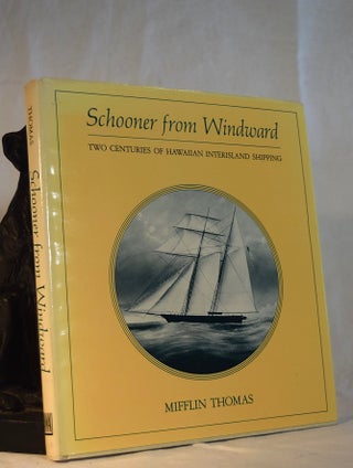 Item #192321 SCHOONER FROM WINDWARD. Two Centuries of Hawaiian Interisland Shipping. Mifflin THOMAS