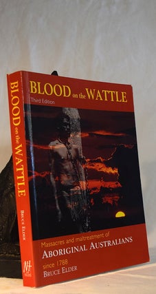Item #192323 BLOOD ON THE WATTLE. Massacres and maltreatment of Aboriginal Australians since...