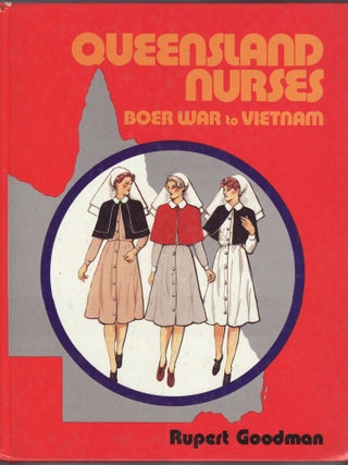 Item #192343 QUEENSLAND NURSES. Boer War To Vietnam. Rupert GOODMAN