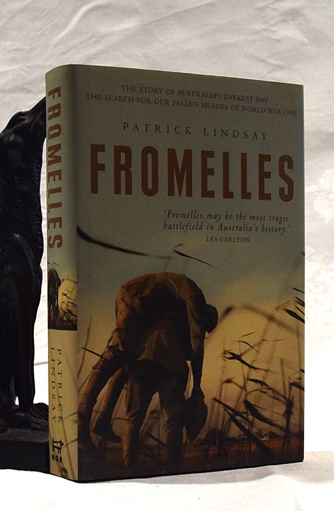 Item #192377 FROMELLES. The Story of Australia's Darkest Day. The Search for Our Fallen Heroes of World War One. Patrick LINDSAY.