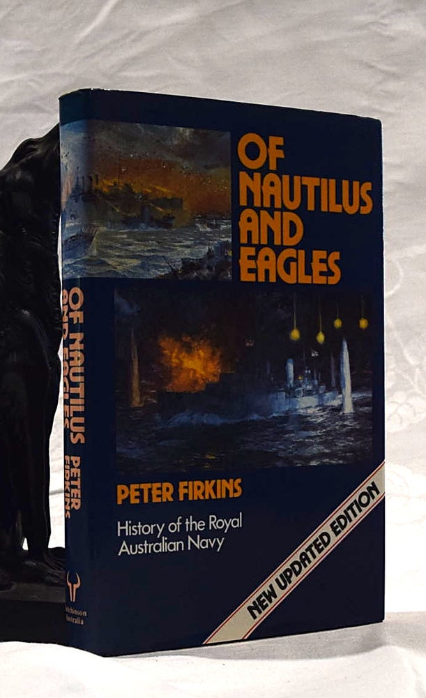 Item #192379 OF NAUTILUS AND EAGLES - History of the Royal Australian Navy. P. FIRKINS.