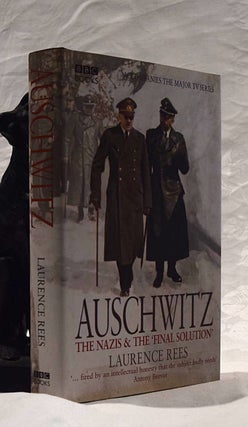 Item #192380 AUSCHWITZ. The Nazis and the Final Solution. Laurence REES