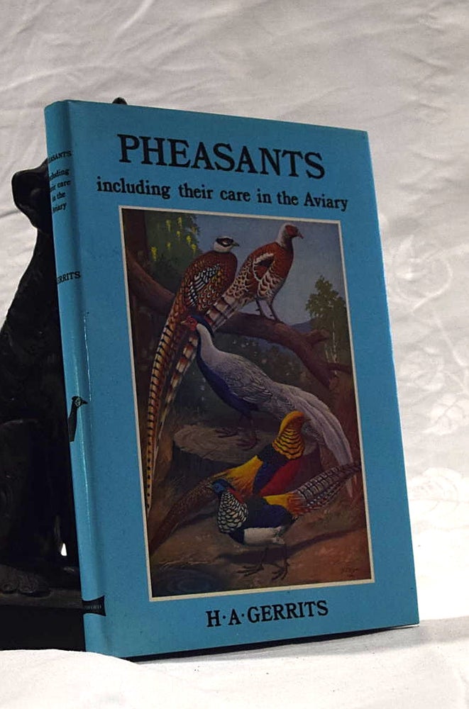 Item #192381 PHEASANTS. Including their care in the Aviary. H A. GERRITS.