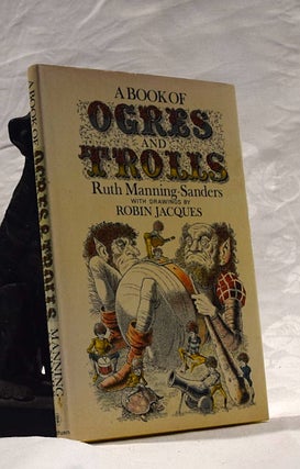 Item #192384 A BOOK OF OGRES AND TROLLS. Ruth MANNING SANDERS