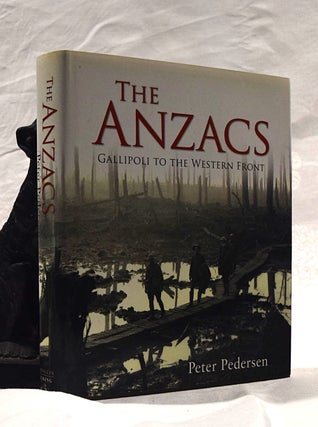 THE ANZACS. GALLIPOLI TO THE WESTERN FRONT. PETER PEDERSEN.