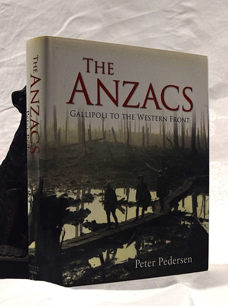 Item #192387 THE ANZACS. GALLIPOLI TO THE WESTERN FRONT. PETER PEDERSEN.