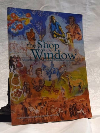 Item #192389 THE SHOP WINDOW. Celebrating 100 years of The Sunshine Coast Show. Sally MORGAN