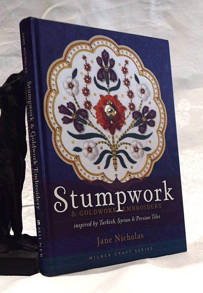 Item #192391 STUMPWORK AND GOLDWORK EMBROIDERY. Inspired by Turkish, Syrian & Persian Tiles. Jane NICHOLAS.