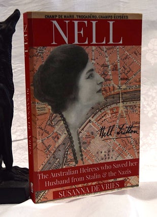 Item #192393 NELL. The Australian Heiress who Saved her Husband from Stalin & the Nazis. Susanna...