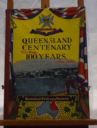 Item #192394 QUEENSLAND CENTENARY. The First 100 Years 1859 - 1959. Queensland Centenary Souvenir...