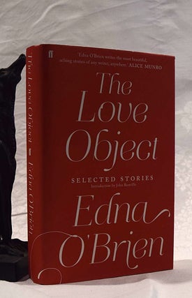 Item #192426 THE LOVE OBJECT. Selected Stories. Edna O'BRIEN