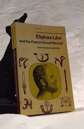 Item #192461 ELIPHAS LEVI AND THE FRENCH OCCULT REVIVAL. Christopher McINTOSH