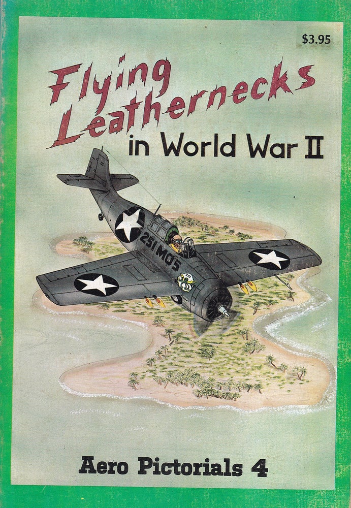 Item #192465 FLYING LEATHERNECKS IN WORLD WAR II. Aero Pictorials 4. Thomas E. DOLLE.