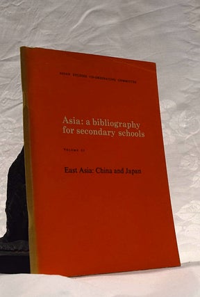 Item #192484 Asia: a Bibliography for Secondary Schools. Volume II. East Asia; China & Japan....