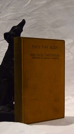 Item #192485 THIS THY BODY. An Experience In Osteopathy. Mrs Cecil CHESTERTON