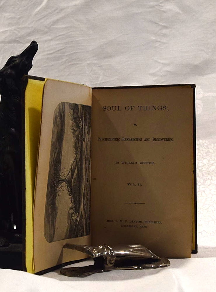 Item #192486 SOUL OF THINGS OR PHYCHOMETRIC RESEARCHES AND DISCOVERIES. Volume 2. William DENTON.