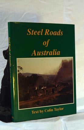 Item #192493 STEEL ROADS OF AUSTRALIA. Colin TAYLOR