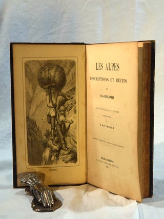 Item #192496 LES ALPES DESCRIPTINS ET RECITS.Avec Seize Illustrations D'apres Les Dessins De E...