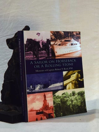 Item #192502 A SAILOR ON HORSEBACK OR A ROLLING STONE. Robert T. BUSH