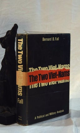 Item #192505 THE TWO VIET-NAMS. A Political and Military Analysis. Bernard FALL, B