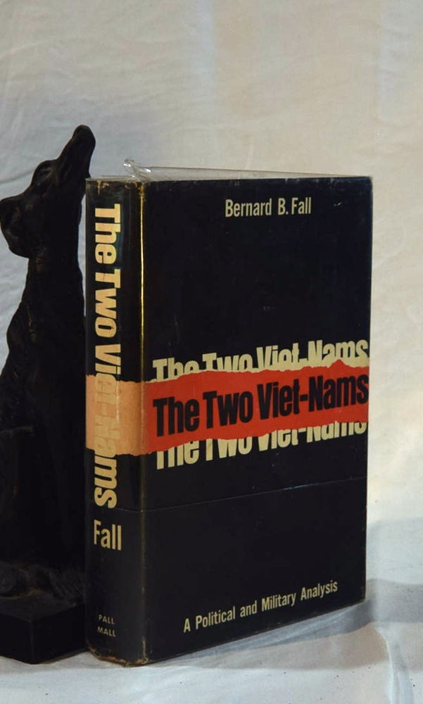 Item #192505 THE TWO VIET-NAMS. A Political and Military Analysis. Bernard FALL, B.