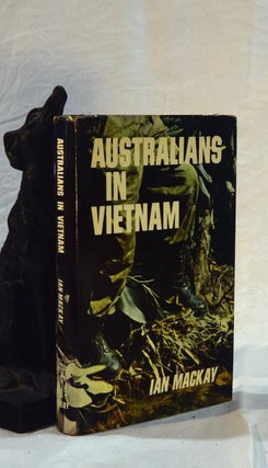 Item #192510 AUSTRALIANS IN VIETNAM. Ian MACKAY